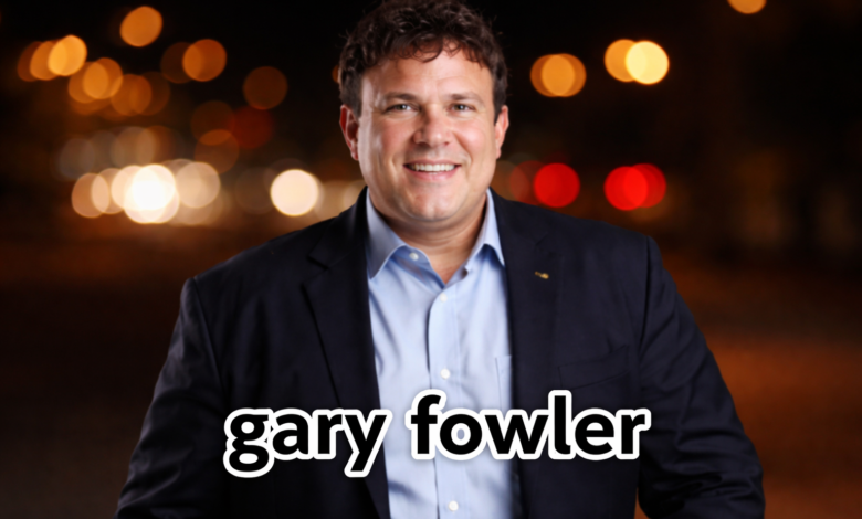 Gary Fowler