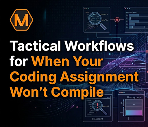 Tactical Workflows for When Your Coding Assignment Won't Compile